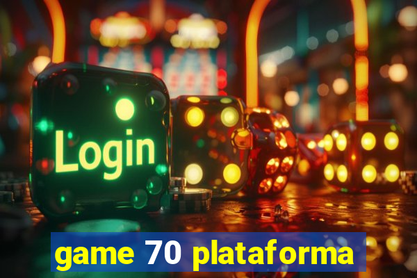 game 70 plataforma